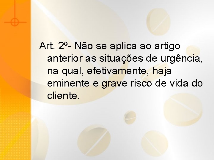 Art. 2º- Não se aplica ao artigo anterior as situações de urgência, na qual,