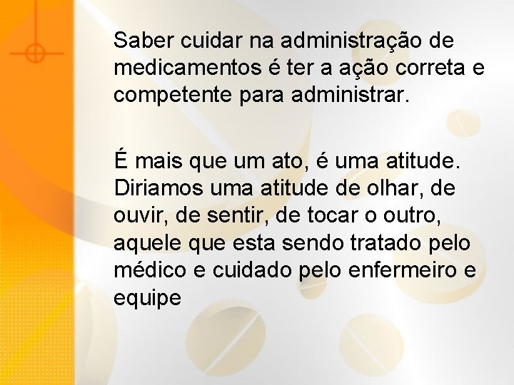 Saber cuidar na administração de medicamentos é ter a ação correta e competente para