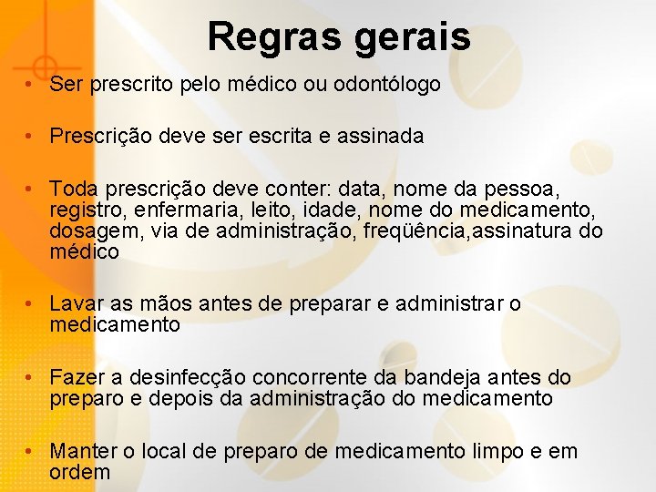 Regras gerais • Ser prescrito pelo médico ou odontólogo • Prescrição deve ser escrita
