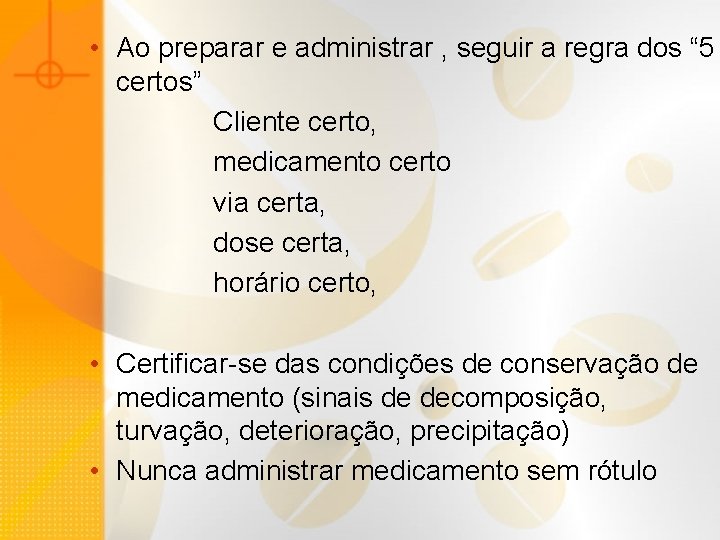  • Ao preparar e administrar , seguir a regra dos “ 5 certos”