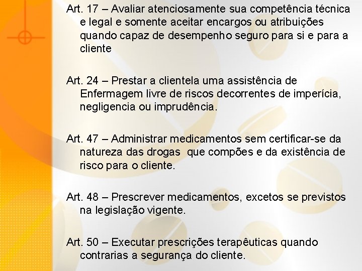 Art. 17 – Avaliar atenciosamente sua competência técnica e legal e somente aceitar encargos