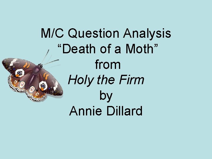 M/C Question Analysis “Death of a Moth” from Holy the Firm by Annie Dillard