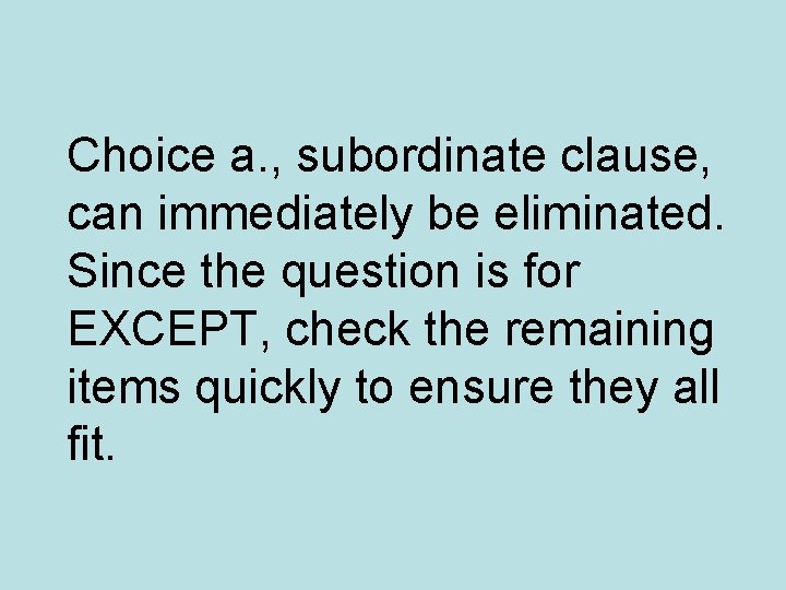 Choice a. , subordinate clause, can immediately be eliminated. Since the question is for