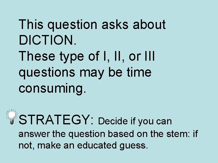 This question asks about DICTION. These type of I, II, or III questions may