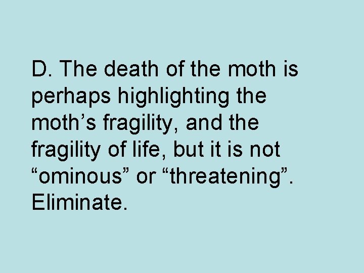 D. The death of the moth is perhaps highlighting the moth’s fragility, and the