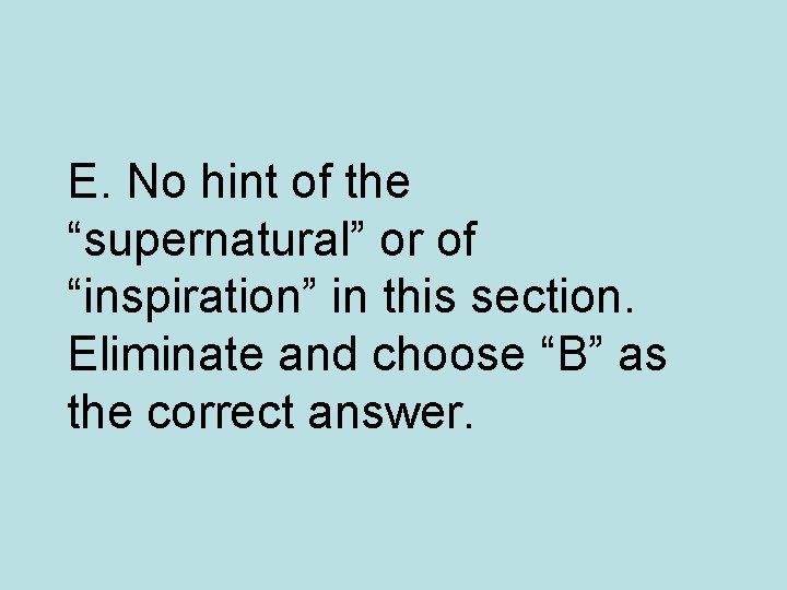 E. No hint of the “supernatural” or of “inspiration” in this section. Eliminate and