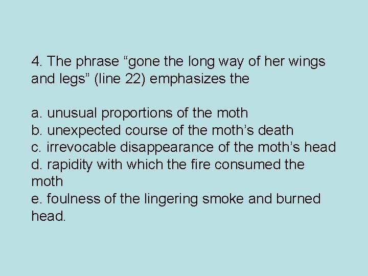4. The phrase “gone the long way of her wings and legs” (line 22)