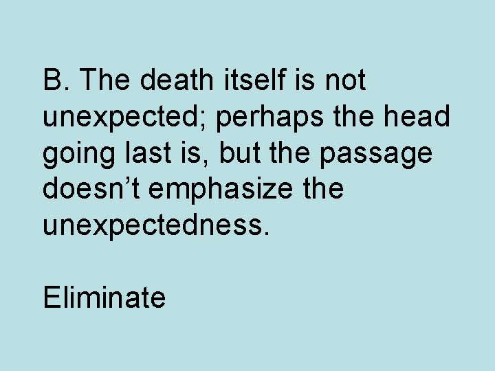 B. The death itself is not unexpected; perhaps the head going last is, but