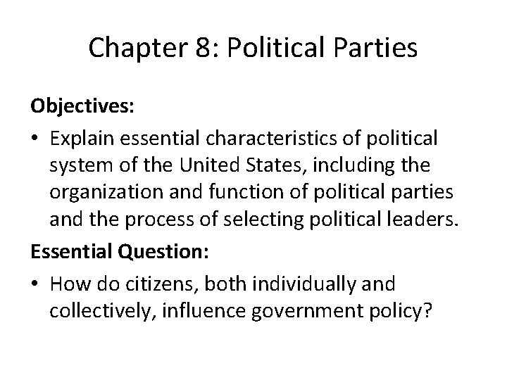 Chapter 8: Political Parties Objectives: • Explain essential characteristics of political system of the