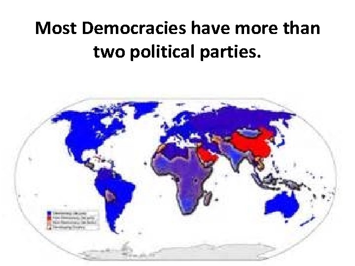 Most Democracies have more than two political parties. 
