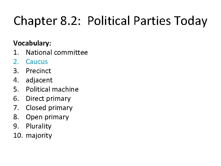 Chapter 8. 2: Political Parties Today Vocabulary: 1. National committee 2. Caucus 3. Precinct