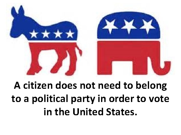 A citizen does not need to belong to a political party in order to