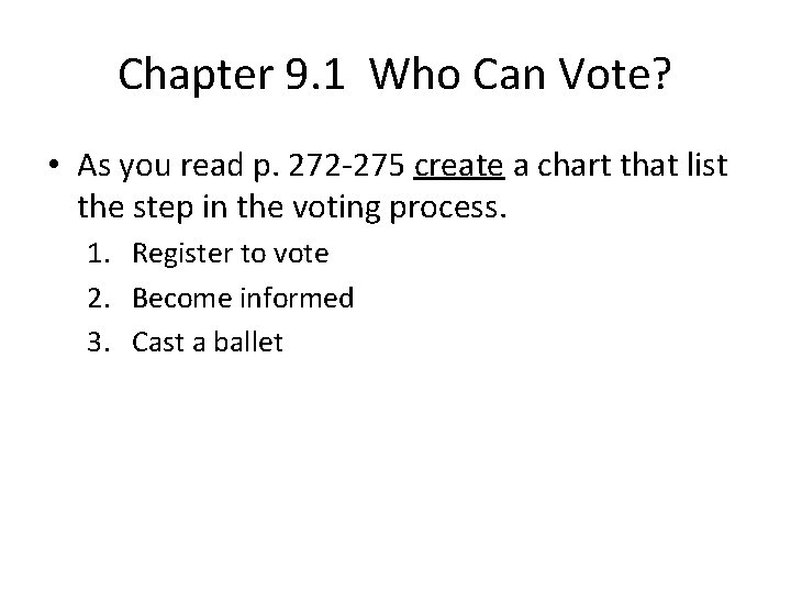 Chapter 9. 1 Who Can Vote? • As you read p. 272 -275 create