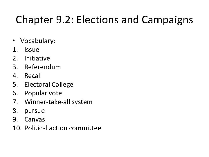 Chapter 9. 2: Elections and Campaigns • Vocabulary: 1. Issue 2. Initiative 3. Referendum