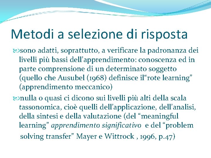 Metodi a selezione di risposta sono adatti, soprattutto, a verificare la padronanza dei livelli