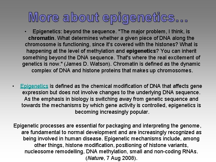 More about epigenetics… • Epigenetics: beyond the sequence. "The major problem, I think, is