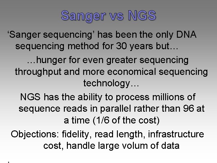 Sanger vs NGS ‘Sanger sequencing’ has been the only DNA sequencing method for 30