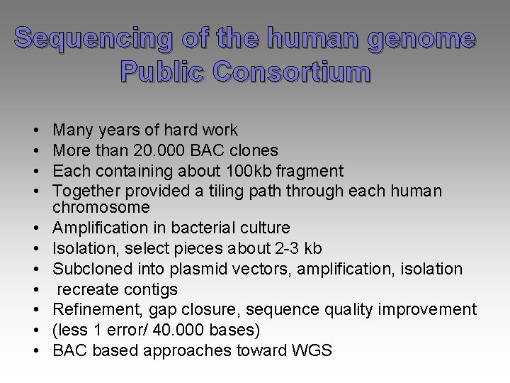 Sequencing of the human genome Public Consortium • • • Many years of hard