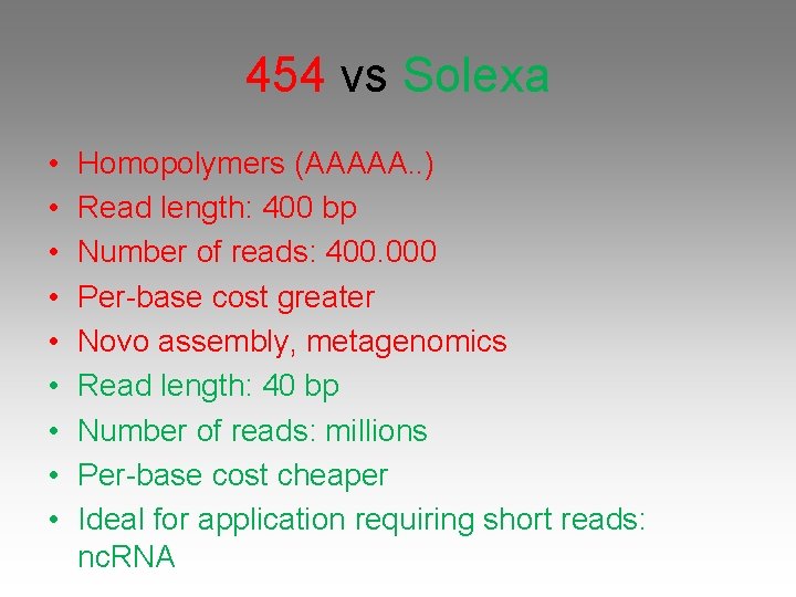 454 vs Solexa • • • Homopolymers (AAAAA. . ) Read length: 400 bp
