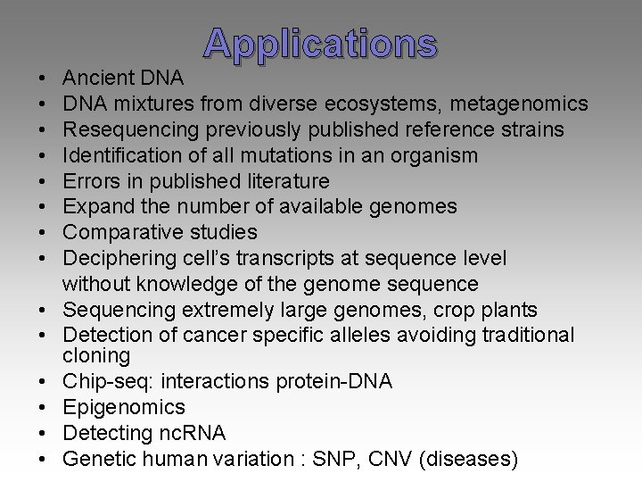  • • • • Applications Ancient DNA mixtures from diverse ecosystems, metagenomics Resequencing