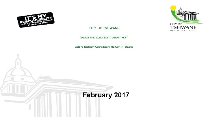 CITY OF TSHWANE ENERGY AND ELECTRICITY DEPARTMENT Getting Electricity Connection in the City of