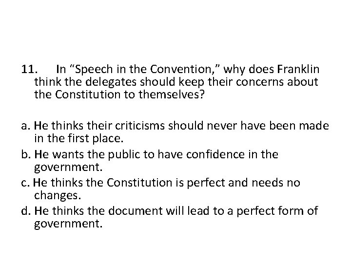 11. In “Speech in the Convention, ” why does Franklin think the delegates should