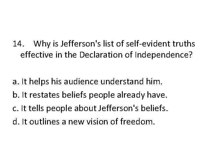 14. Why is Jefferson's list of self-evident truths effective in the Declaration of Independence?