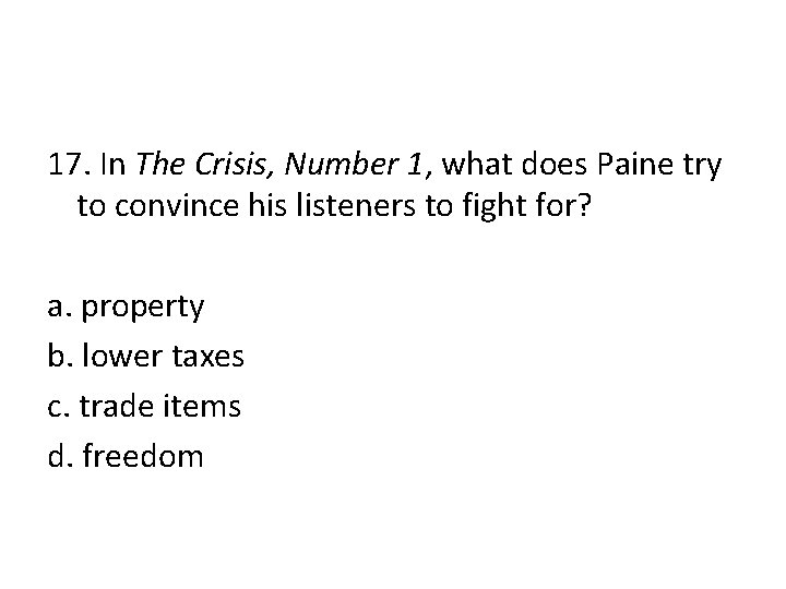 17. In The Crisis, Number 1, what does Paine try to convince his listeners