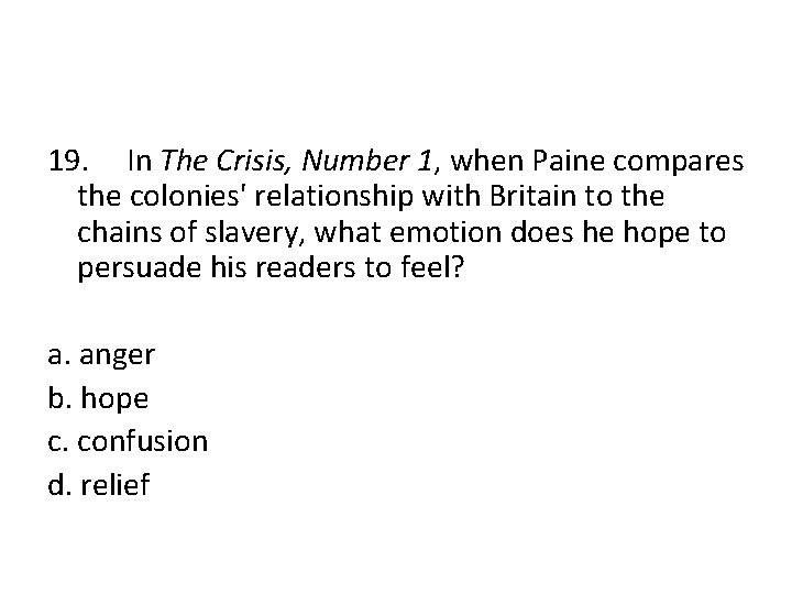 19. In The Crisis, Number 1, when Paine compares the colonies' relationship with Britain