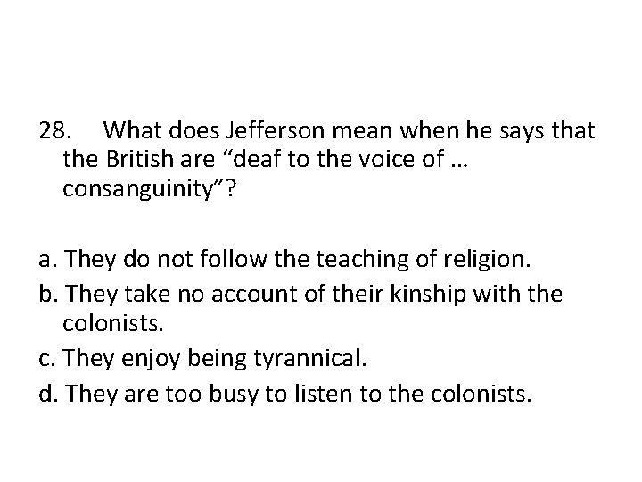 28. What does Jefferson mean when he says that the British are “deaf to