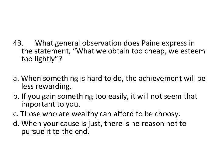 43. What general observation does Paine express in the statement, “What we obtain too