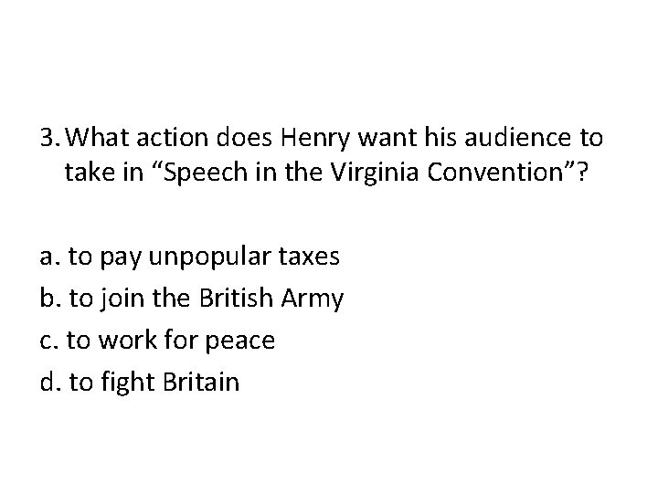 3. What action does Henry want his audience to take in “Speech in the