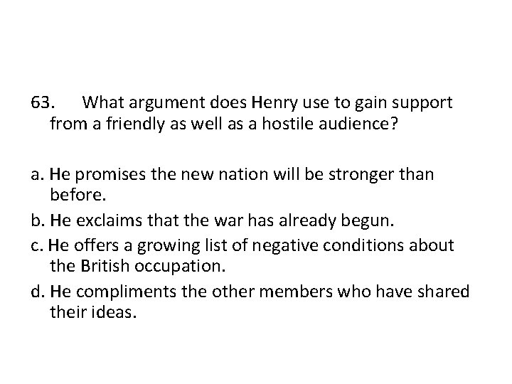 63. What argument does Henry use to gain support from a friendly as well