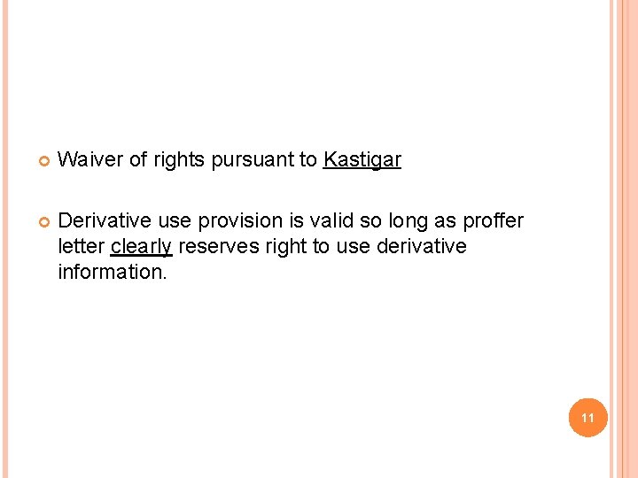  Waiver of rights pursuant to Kastigar Derivative use provision is valid so long