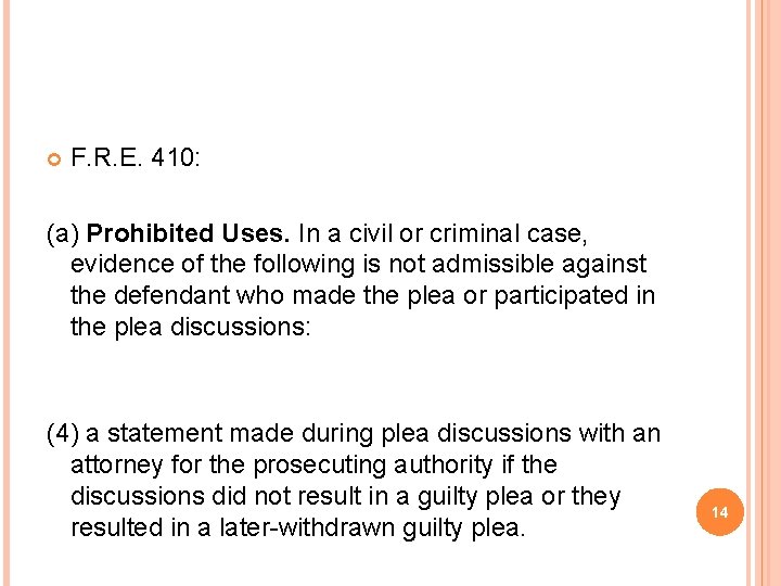  F. R. E. 410: (a) Prohibited Uses. In a civil or criminal case,
