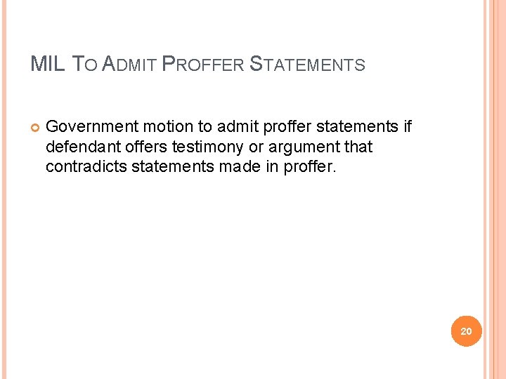 MIL TO ADMIT PROFFER STATEMENTS Government motion to admit proffer statements if defendant offers