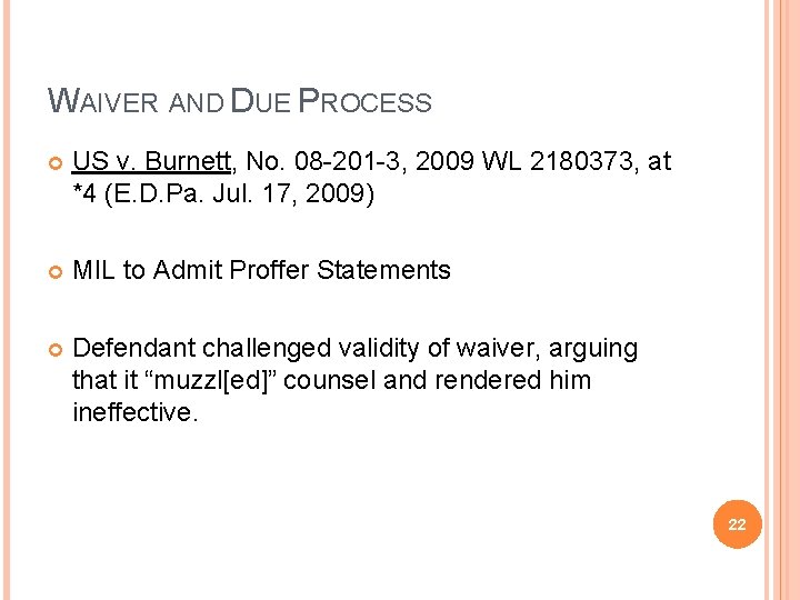WAIVER AND DUE PROCESS US v. Burnett, No. 08 -201 -3, 2009 WL 2180373,
