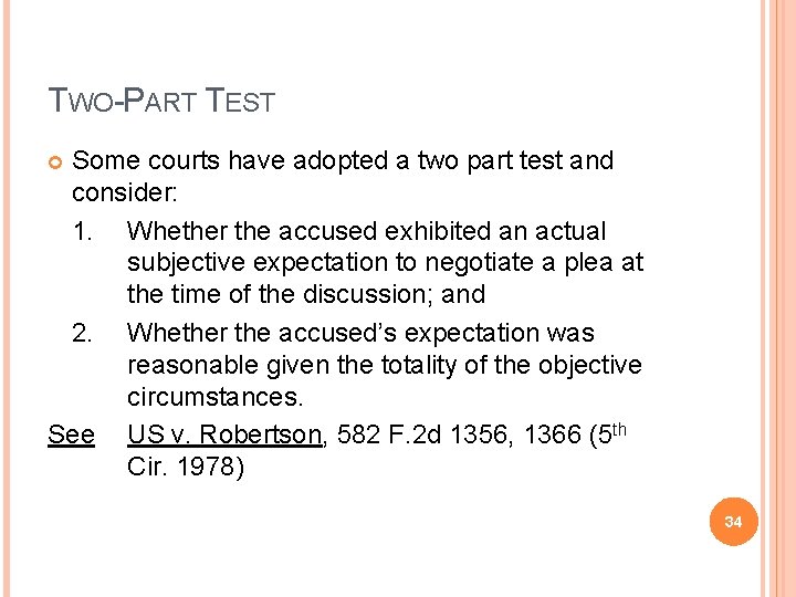 TWO-PART TEST Some courts have adopted a two part test and consider: 1. Whether