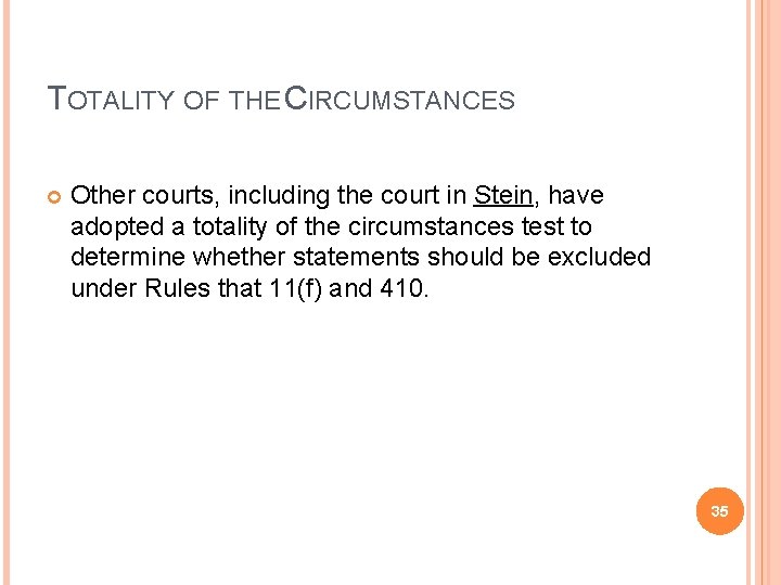 TOTALITY OF THE CIRCUMSTANCES Other courts, including the court in Stein, have adopted a