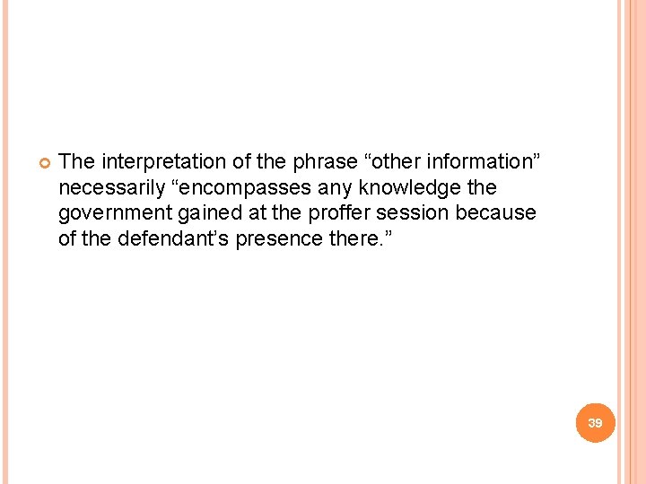  The interpretation of the phrase “other information” necessarily “encompasses any knowledge the government