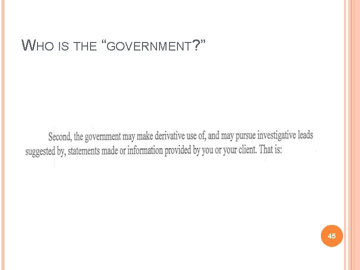 WHO IS THE “GOVERNMENT? ” 45 