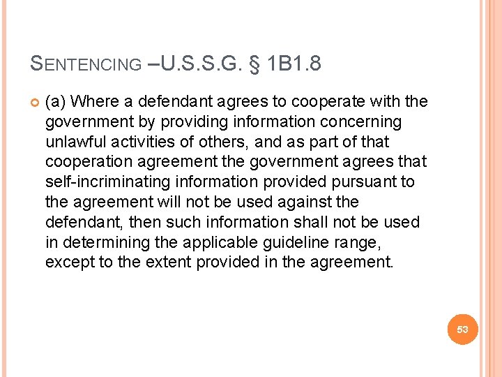 SENTENCING – U. S. S. G. § 1 B 1. 8 (a) Where a