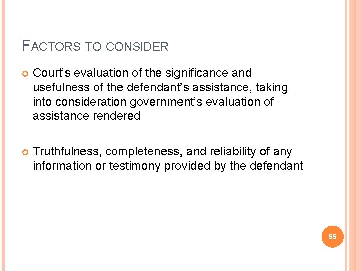 FACTORS TO CONSIDER Court’s evaluation of the significance and usefulness of the defendant’s assistance,
