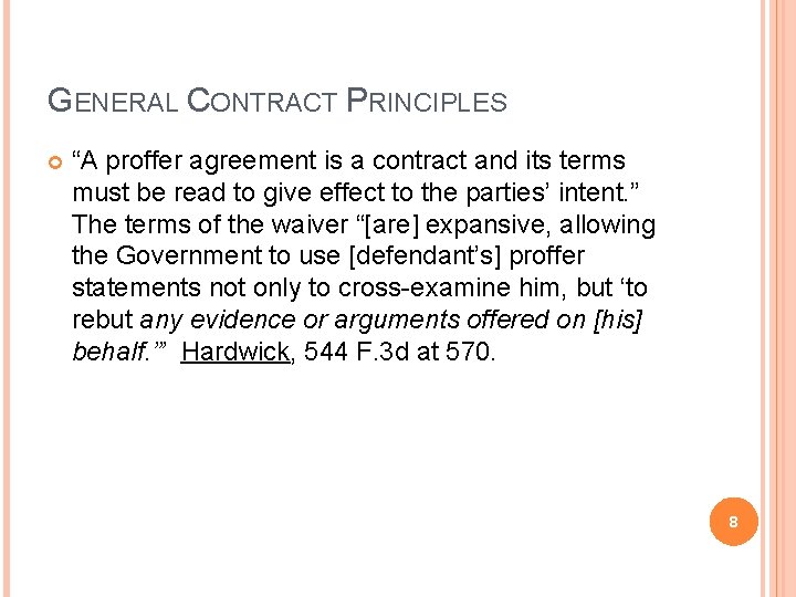 GENERAL CONTRACT PRINCIPLES “A proffer agreement is a contract and its terms must be
