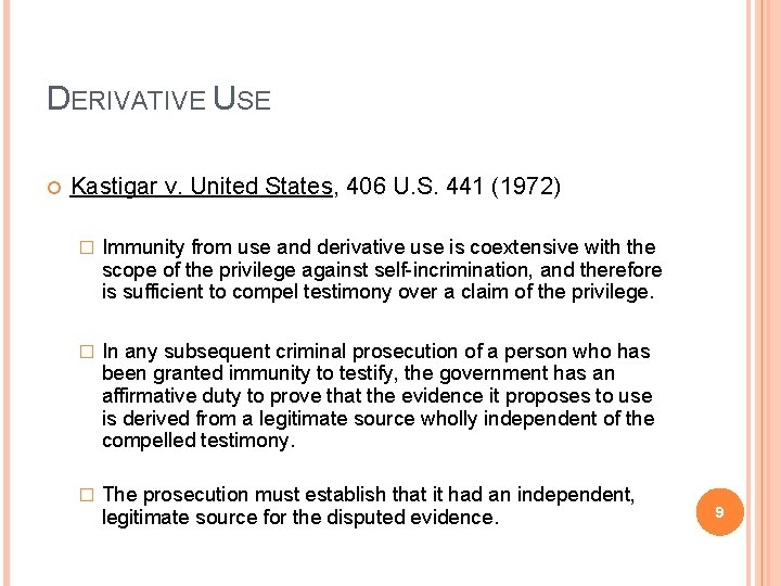 DERIVATIVE USE Kastigar v. United States, 406 U. S. 441 (1972) � Immunity from
