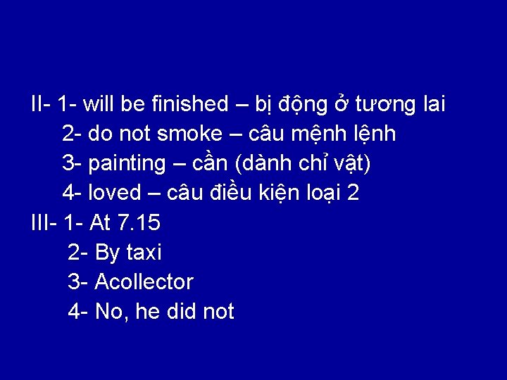 II- 1 - will be finished – bị động ở tương lai 2 -