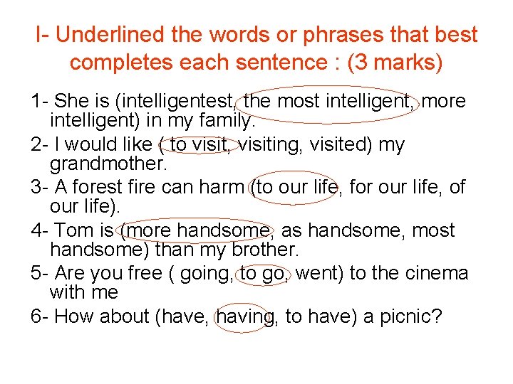 I- Underlined the words or phrases that best completes each sentence : (3 marks)