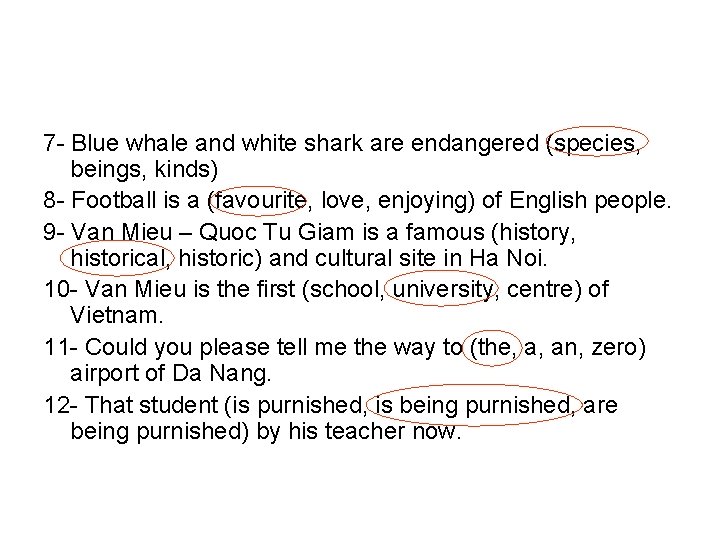 7 - Blue whale and white shark are endangered (species, beings, kinds) 8 -