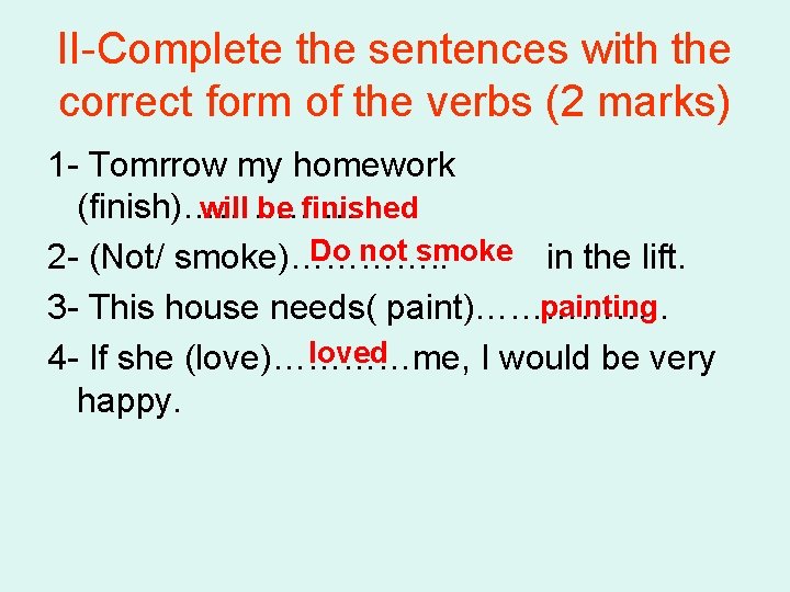 II-Complete the sentences with the correct form of the verbs (2 marks) 1 -