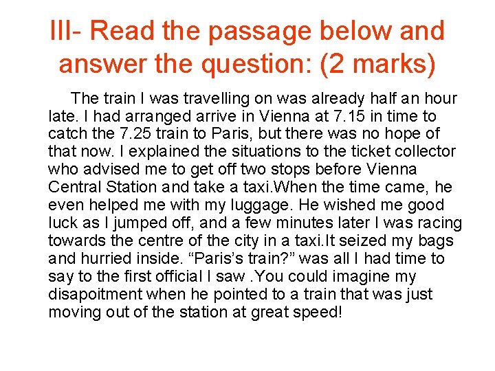 III- Read the passage below and answer the question: (2 marks) The train I